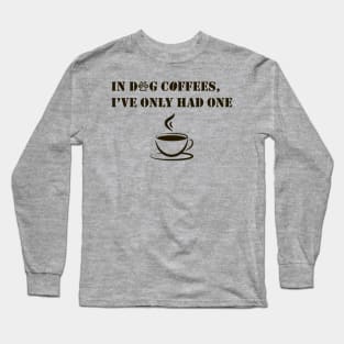 Coffee funny humour quote Long Sleeve T-Shirt